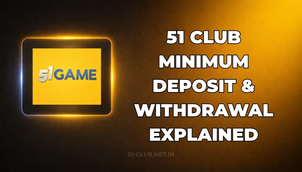 51 CLUB MINIMUM DEPOSIT & WITHDRAWAL EXPLAINED