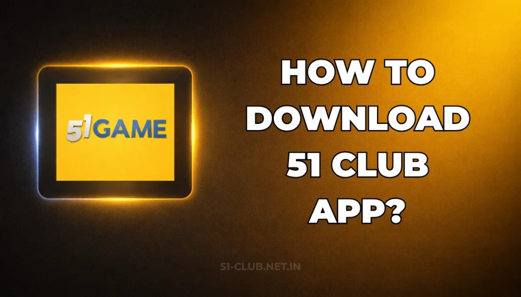 HOW TO DOWNLOAD 51 CLUB APP?