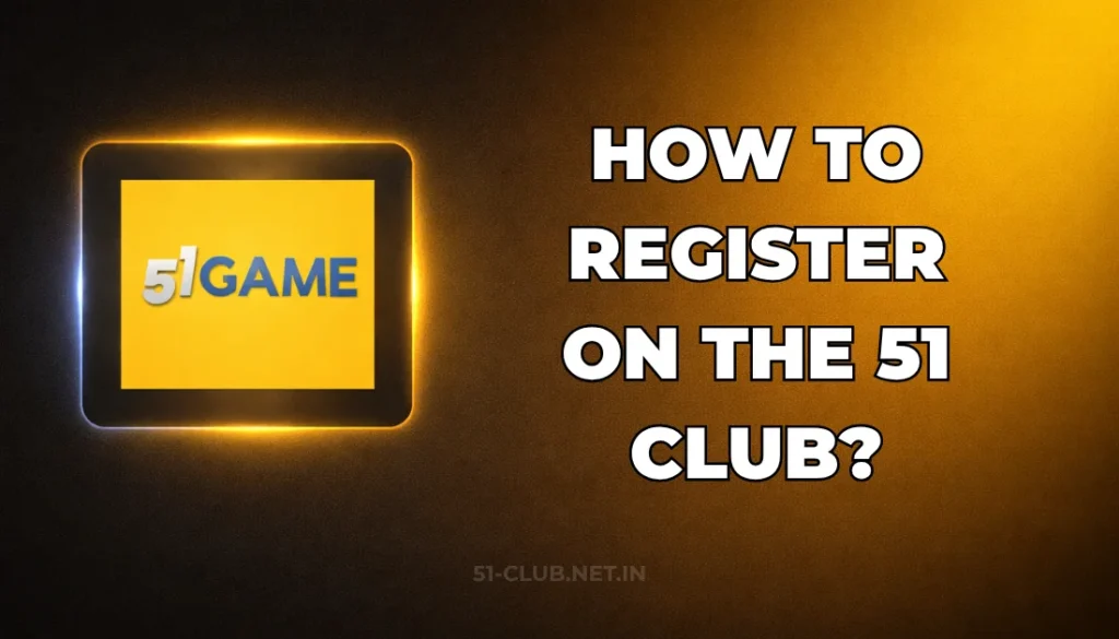 HOW TO REGISTER ON THE 51 CLUB?
