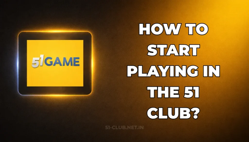 HOW TO START PLAYING IN THE 51 CLUB?